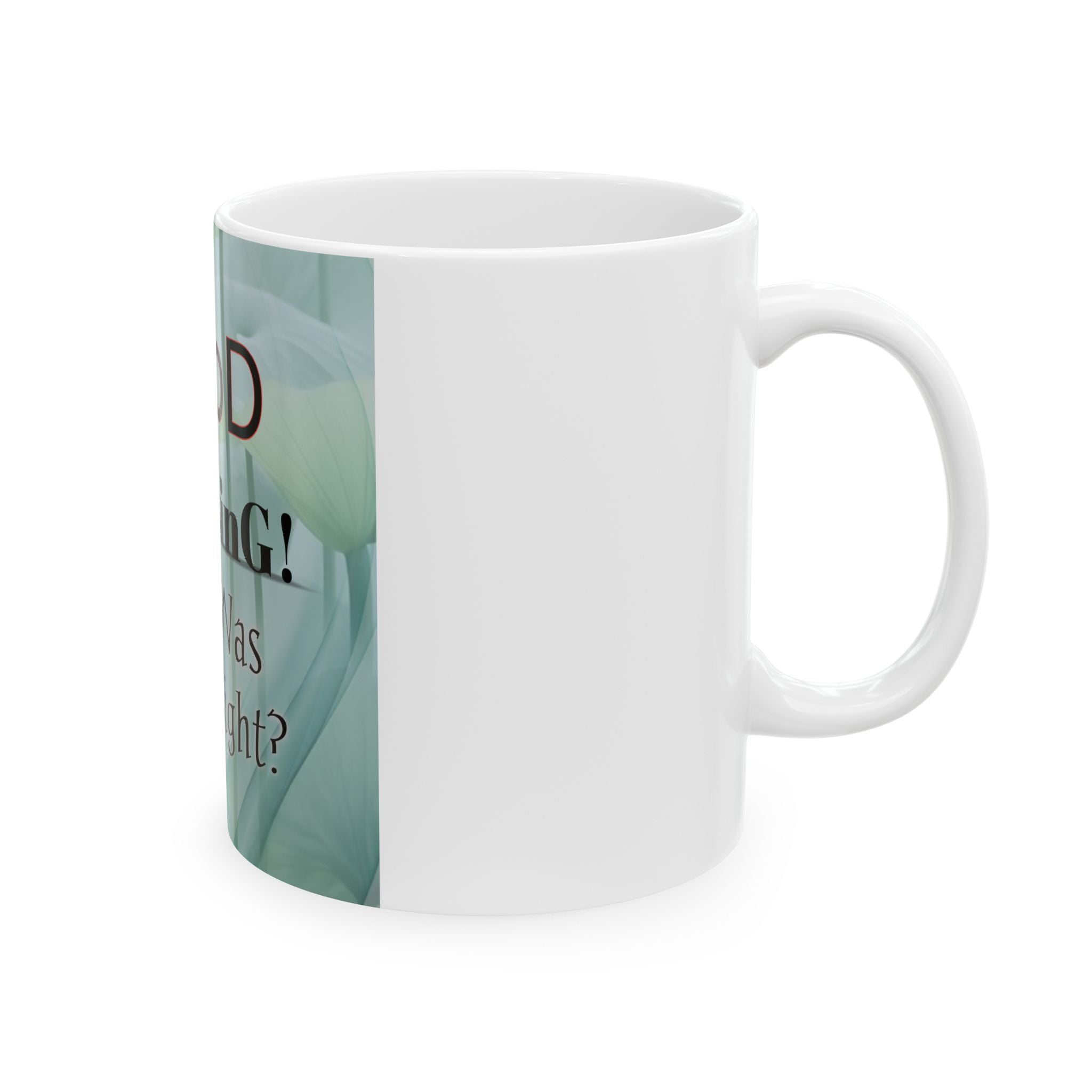 Good Morning Ceramic Mug - Unique Coffee Cup, Perfect for Gift, Daily Inspiration, Home Office, 11oz or 15oz