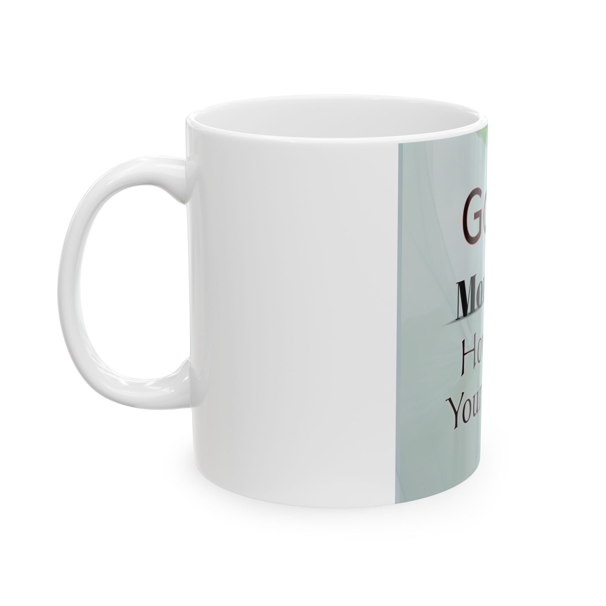 Good Morning Ceramic Mug - Unique Coffee Cup, Perfect for Gift, Daily Inspiration, Home Office, 11oz or 15oz